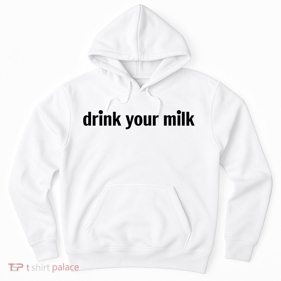 Drink Your Milk Daily Funny Meme Hoodie