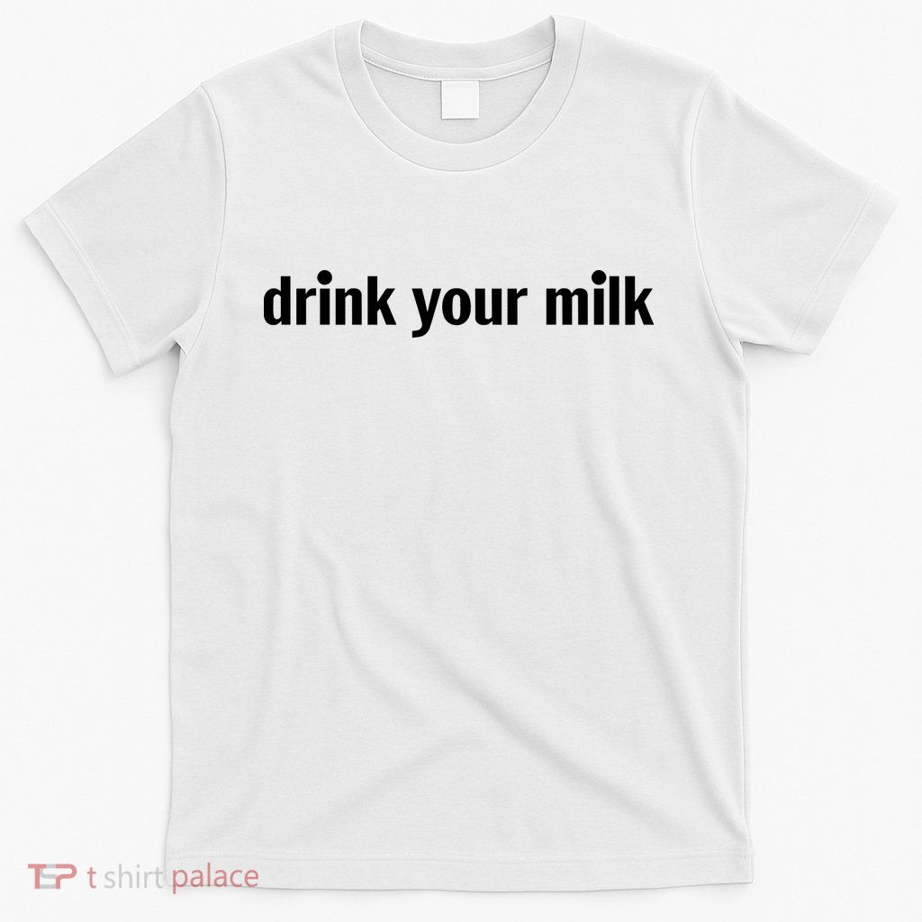 Drink Your Milk Daily Funny Meme T-Shirt