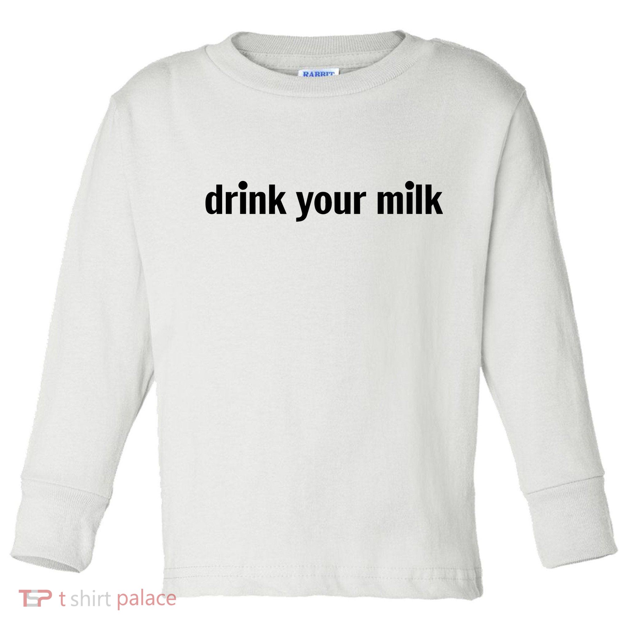 Drink Your Milk Daily Funny Meme Toddler Long Sleeve Shirt