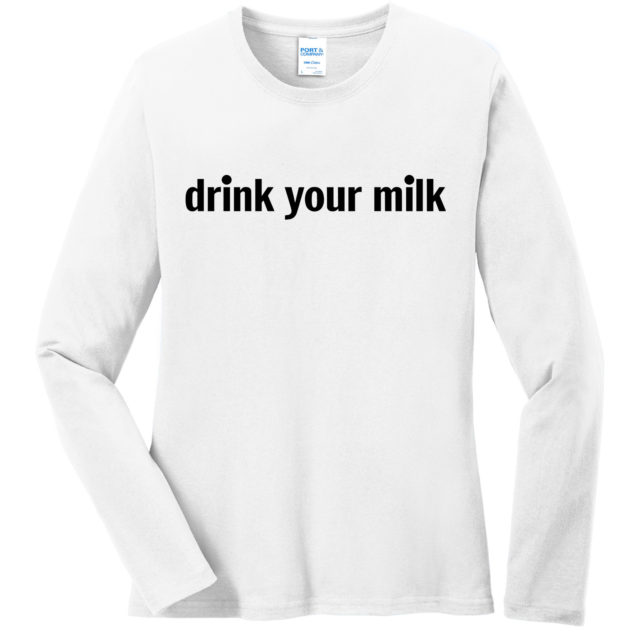 Drink Your Milk Daily Funny Meme Ladies Long Sleeve Shirt