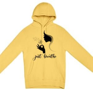 Just Breathe Dandelion Flower Wildflower Tra Gift Premium Pullover Hoodie