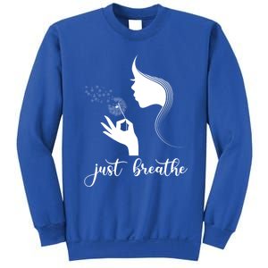 Just Breathe Dandelion Flower Wildflower Tra Gift Sweatshirt