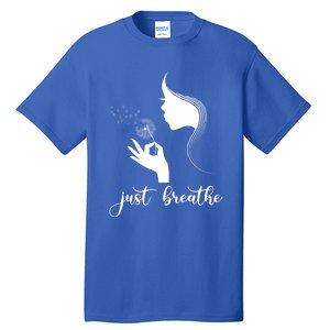 Just Breathe Dandelion Flower Wildflower Tra Gift Tall T-Shirt