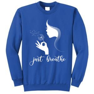 Just Breathe Dandelion Flower Wildflower Tra Gift Tall Sweatshirt