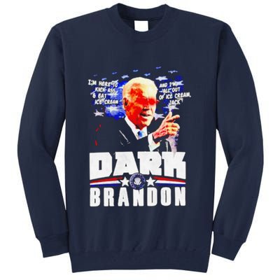 Joe Biden Dark Brandon Im Here To Kick Ass And Eat Ice Cream Tall Sweatshirt