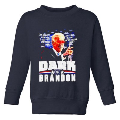 Joe Biden Dark Brandon Im Here To Kick Ass And Eat Ice Cream Toddler Sweatshirt