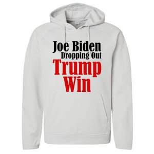 Joe Biden Dropping Out Trump Win 2024 Of Presidential Race Performance Fleece Hoodie