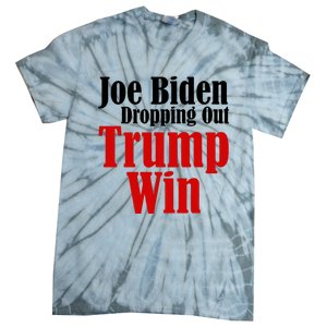 Joe Biden Dropping Out Trump Win 2024 Of Presidential Race Tie-Dye T-Shirt