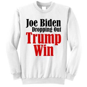 Joe Biden Dropping Out Trump Win 2024 Of Presidential Race Sweatshirt