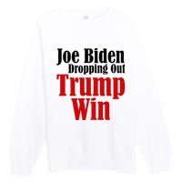 Joe Biden Dropping Out Trump Win 2024 Of Presidential Race Premium Crewneck Sweatshirt