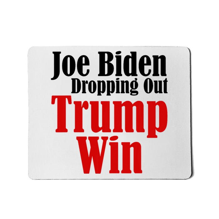 Joe Biden Dropping Out Trump Win 2024 Of Presidential Race Mousepad