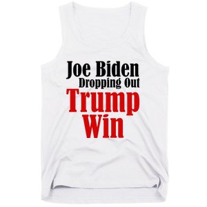 Joe Biden Dropping Out Trump Win 2024 Of Presidential Race Tank Top