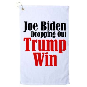 Joe Biden Dropping Out Trump Win 2024 Of Presidential Race Platinum Collection Golf Towel