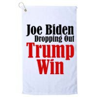 Joe Biden Dropping Out Trump Win 2024 Of Presidential Race Platinum Collection Golf Towel