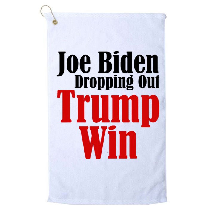 Joe Biden Dropping Out Trump Win 2024 Of Presidential Race Platinum Collection Golf Towel