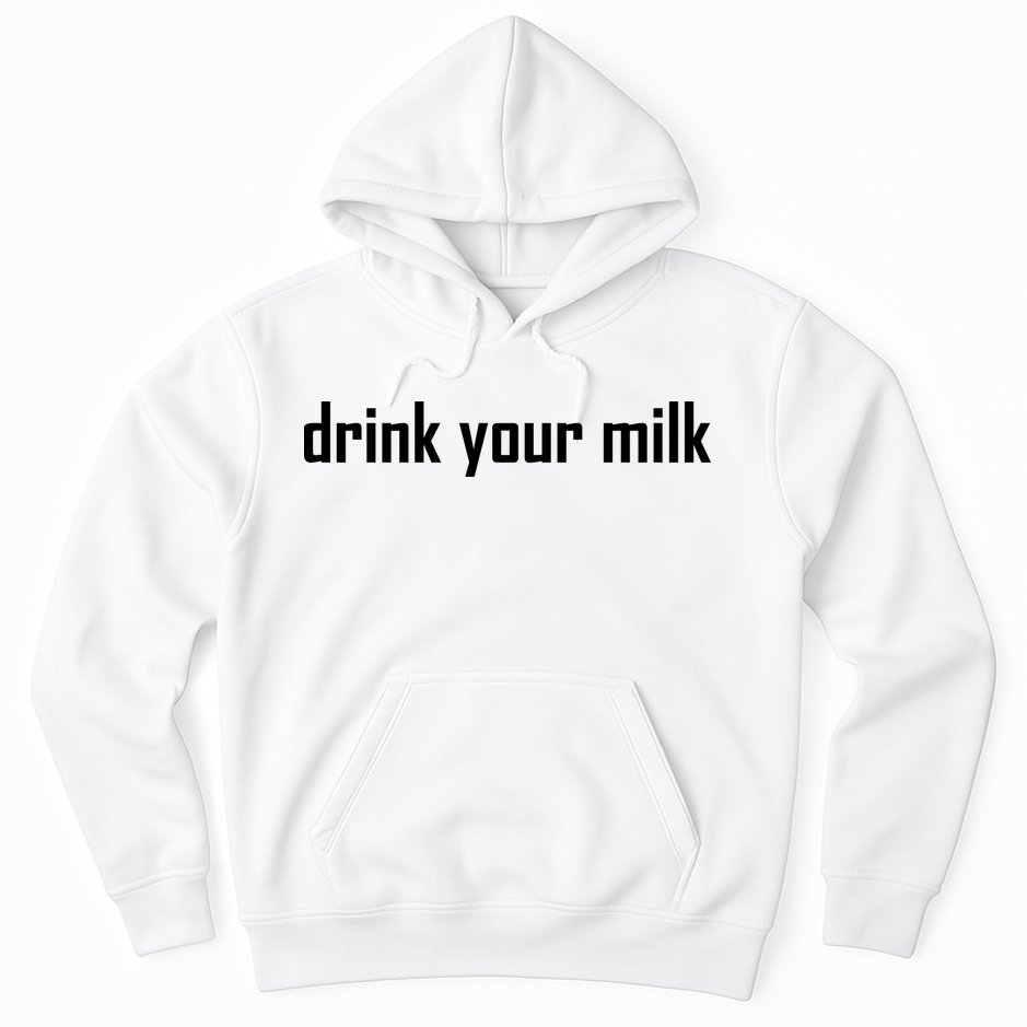 Drink Your Milk Hoodie
