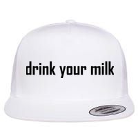 Drink Your Milk Flat Bill Trucker Hat