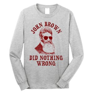 John Brown Did Nothing Wrong Long Sleeve Shirt