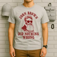 John Brown Did Nothing Wrong T-Shirt