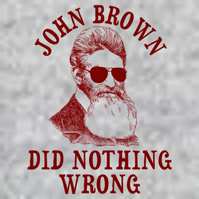 John Brown Did Nothing Wrong T-Shirt