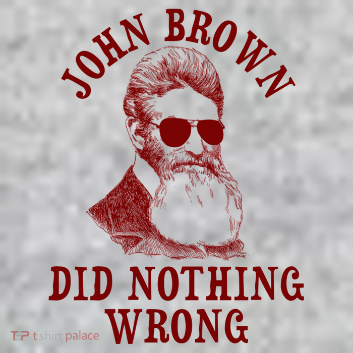 John Brown Did Nothing Wrong T-Shirt