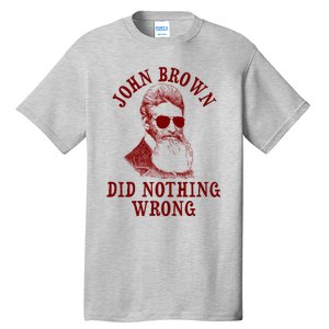 John Brown Did Nothing Wrong Tall T-Shirt