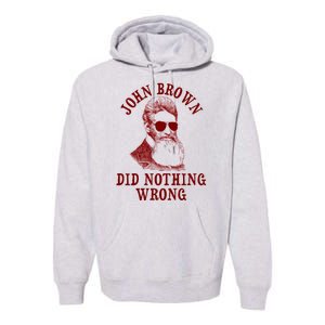 John Brown Did Nothing Wrong Premium Hoodie