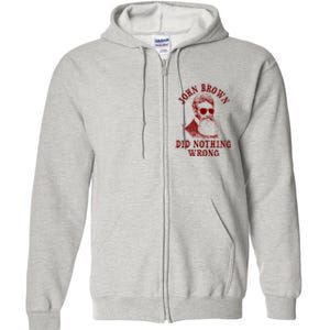 John Brown Did Nothing Wrong Full Zip Hoodie