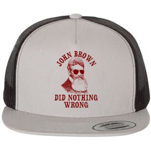 John Brown Did Nothing Wrong Flat Bill Trucker Hat