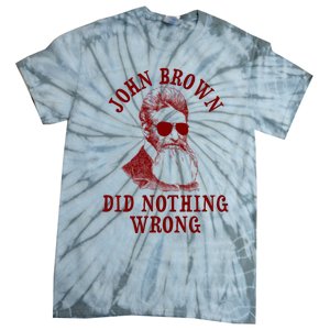 John Brown Did Nothing Wrong Tie-Dye T-Shirt