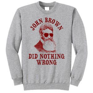 John Brown Did Nothing Wrong Tall Sweatshirt