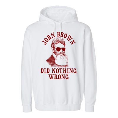John Brown Did Nothing Wrong Garment-Dyed Fleece Hoodie