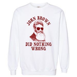 John Brown Did Nothing Wrong Garment-Dyed Sweatshirt