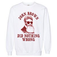 John Brown Did Nothing Wrong Garment-Dyed Sweatshirt