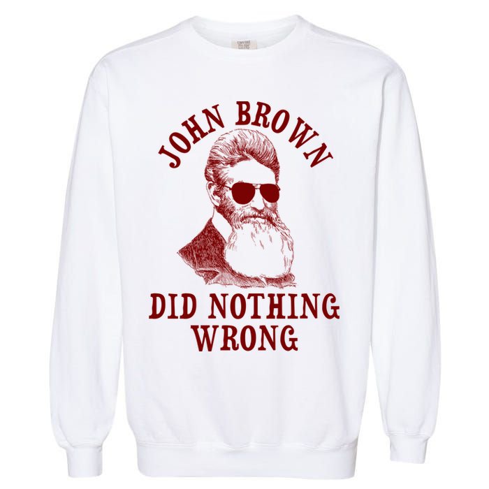 John Brown Did Nothing Wrong Garment-Dyed Sweatshirt