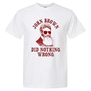 John Brown Did Nothing Wrong Garment-Dyed Heavyweight T-Shirt