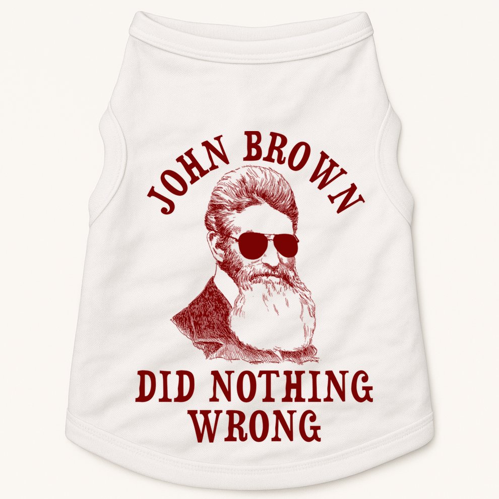 John Brown Did Nothing Wrong Doggie Tank