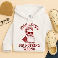 John Brown Did Nothing Wrong Hoodie