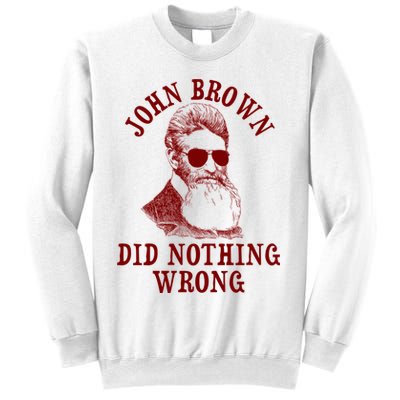 John Brown Did Nothing Wrong Sweatshirt