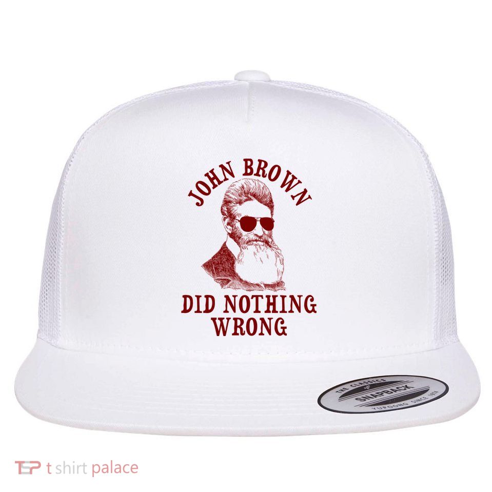 John Brown Did Nothing Wrong Flatbill Hat