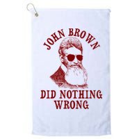 John Brown Did Nothing Wrong Golf Towel