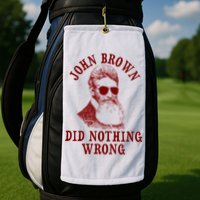 John Brown Did Nothing Wrong Golf Towel