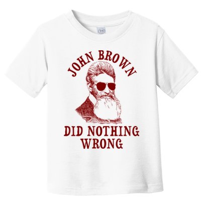 John Brown Did Nothing Wrong Toddler T-Shirt