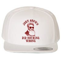 John Brown Did Nothing Wrong Wool Snapback Cap