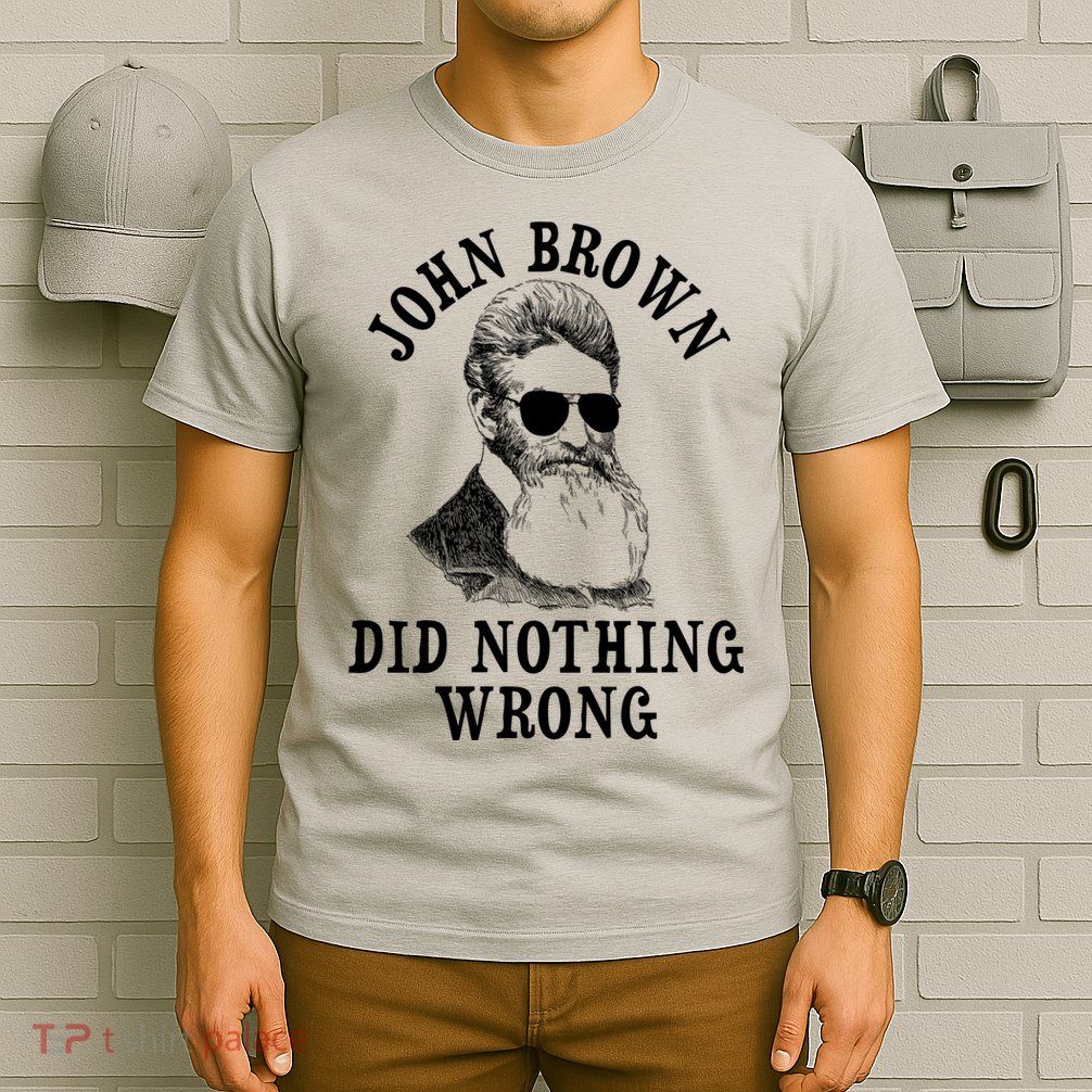 John Brown Did Nothing Wrong T-Shirt