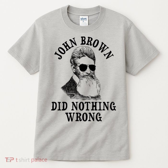 John Brown Did Nothing Wrong Tall T-Shirt