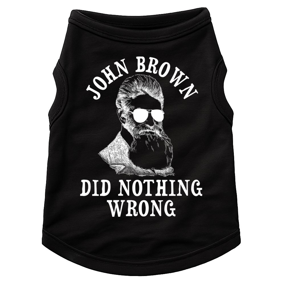 John Brown Did Nothing Wrong Doggie Tank