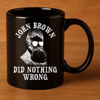 John Brown Did Nothing Wrong 11oz C Handle Ceramic Mug