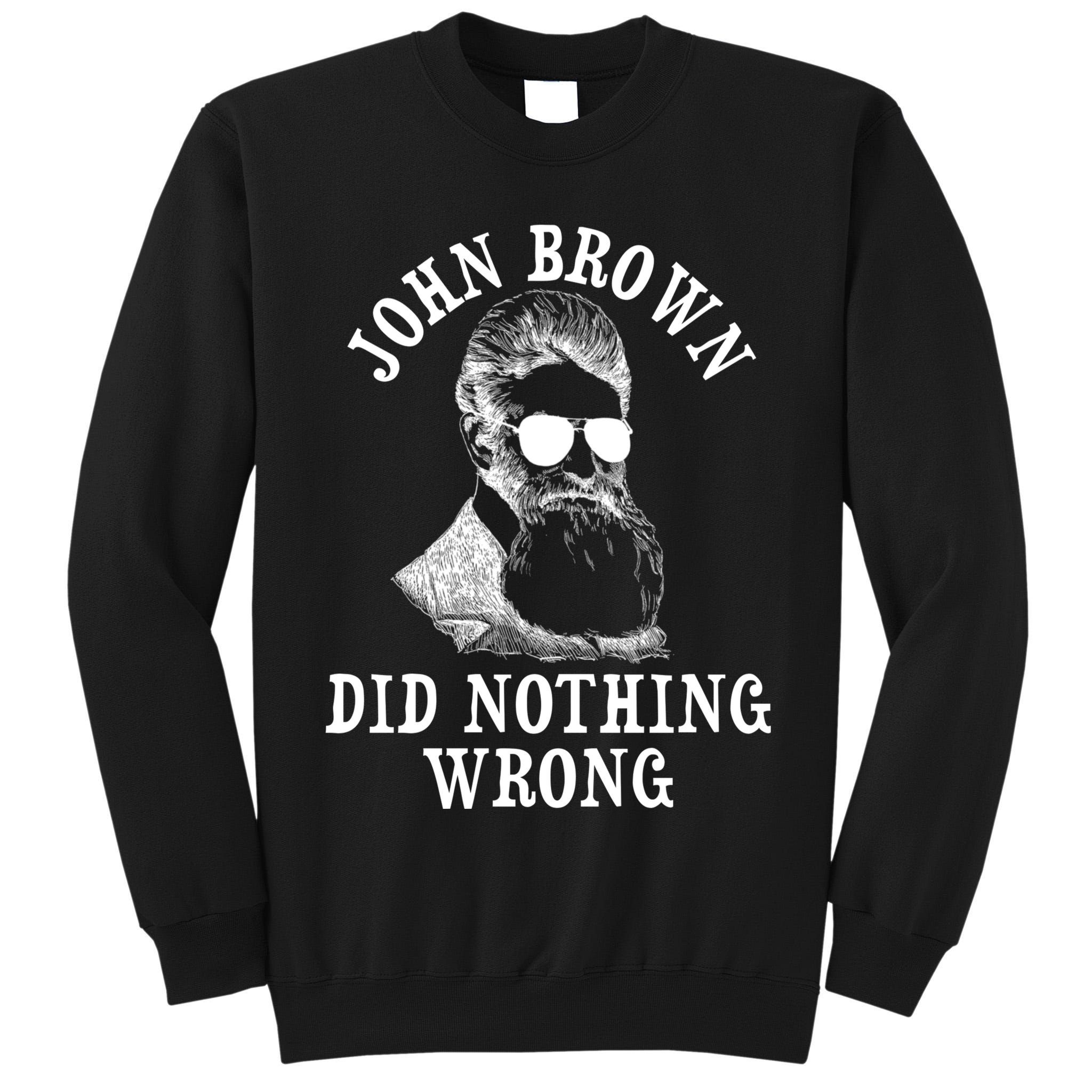 John Brown Did Nothing Wrong Tall Sweatshirt