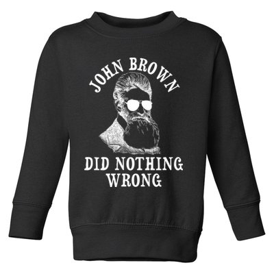 John Brown Did Nothing Wrong Toddler Sweatshirt